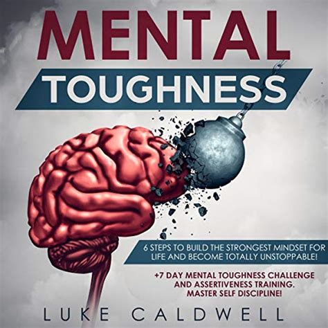 Mental Toughness 6 Steps To Build The Strongest Mindset For Life And