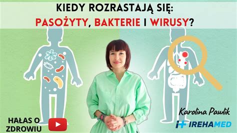 KIEDY ROZRASTAJĄ SIĘ PASOŻYTY BAKTERIE I WIRUSY YouTube