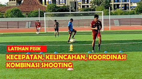 Latihan Fisik Kombinasi Shooting Variasinya Kecepatan Kelincahan