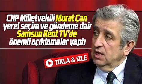 Chp Milletvekili Murat An Samsun Kent Tv De Nemli A Klamalarda