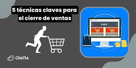 Las 5 Técnicas Claves Para El Cierre De Ventas