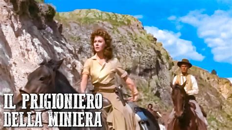 Il Prigioniero Della Miniera Classico Film Western In Italiano Azione Youtube