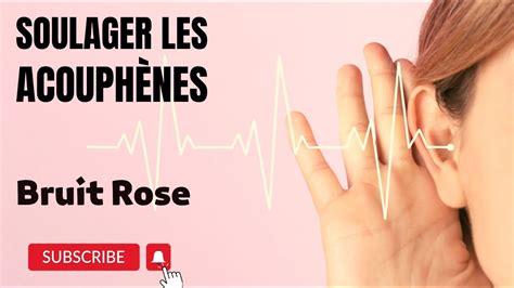 Comment soigner les Acouphènes en 30 minutes bruit rose YouTube