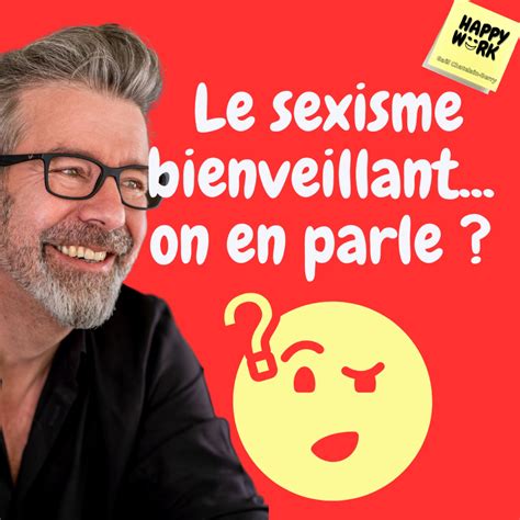 832 Le Sexisme Bienveillant On En Parle Happy Work On Acast