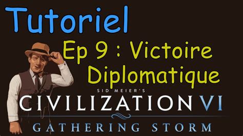 Tutoriel Civilization 6 Divinité Ep 9 Victoire diplomatique