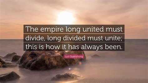 Luo Guanzhong Quote The Empire Long United Must Divide Long Divided