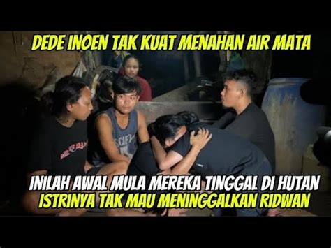 Dede Inoen Tak Kuat Menahan Air Mata Istri Ridwan Rela Hidup Susah