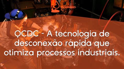 QCDC A tecnologia de desconexão rápida que otimiza processos industriais