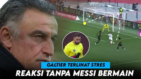 Galtier Stress Tanpa Messi Lihatlah Reaksi Galtier Saat Melihat