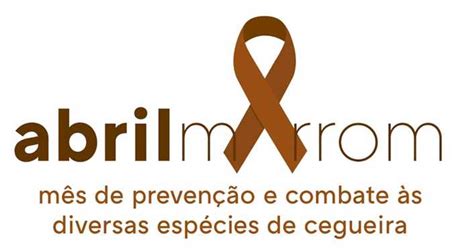 Abril Marrom Mês de Prevenção e Combate à Cegueira Roizenblatt