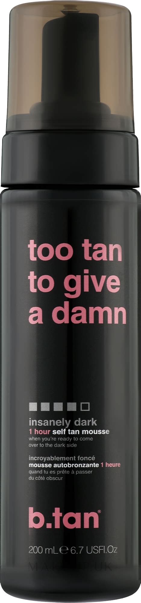 B Tan Self Tan Mousse Self Tanning Mousse Too Tan To Give A Damn Makeup Uk