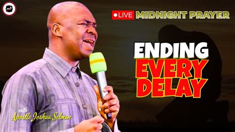 Ending Every Delay [ Midnight Prayers ] Apostle Joshua Selman Youtube