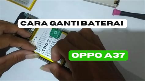 Cara Ganti Baterai Oppo A Youtube