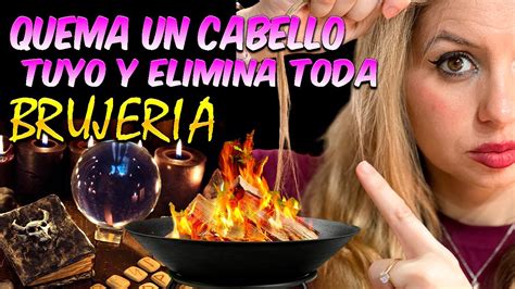 Quema Cabello Tuyo Y Elimina Cualquier Brujeria O Amarre Que No Te