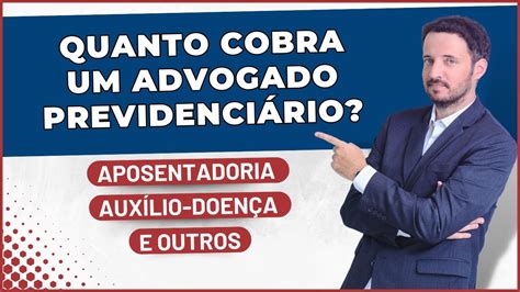 Quanto Cobra Um Advogado Previdenci Rio De Aposentadoria Youtube