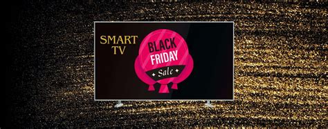 Black Friday Le Migliori Smart Tv In Offerta