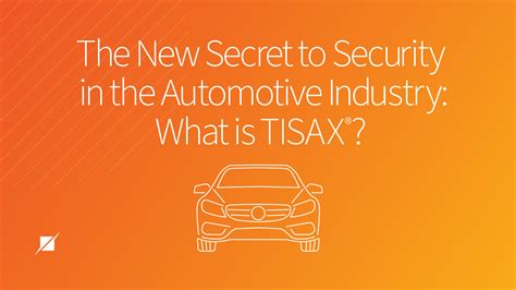 What Is Tisax The New Secret To Security In The Automotive Industry