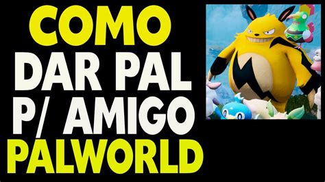 Como Dar Pal Pro Amigo Palworld Youtube