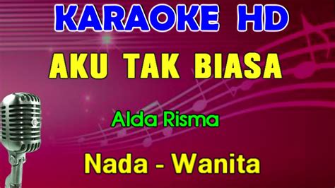 Aku Tak Biasa Alda Risma Karaoke Nada Wanita Lagu Lawas Youtube