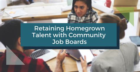 Retaining Homegrown Talent With Community Job Boards Careerleaf Job