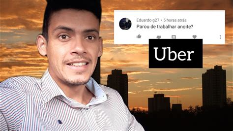 Deixei De Trabalhar A Noite Na Uber Youtube