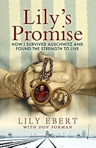 Lily S Promise How I Survived Auschwitz And Found The Strength To Live