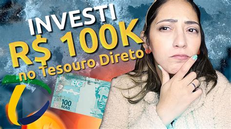 QUANTO RENDE INVESTIR R 100 MIL No TESOURO DIRETO YouTube