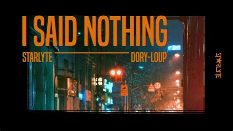 Starlyte I Said Nothing Feat Dory Loup Youtube