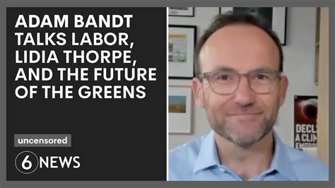 Adam Bandt Talks Labor Lidia Thorpe And The Future Of The Greens