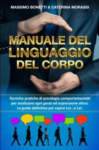 Manuale Del Linguaggio Del Corpo Tecniche Pratiche Di Psicologia