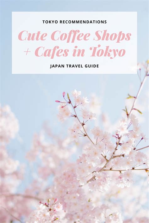 Tokyo Travel Guide Where To Eat In Tokyo Really Cute Coffee Shops