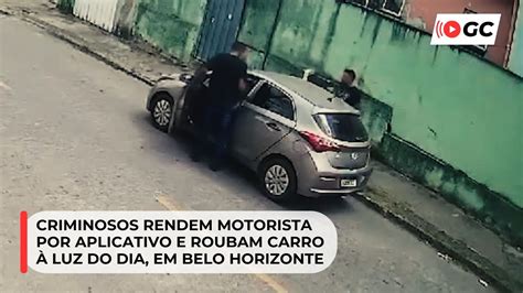 Criminosos Rendem Motorista Por Aplicativo E Roubam Carro Luz Do Dia