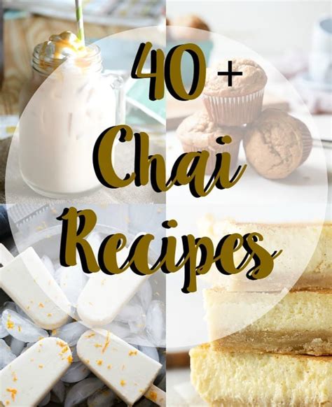 40+ chai recipes - mom makes dinner