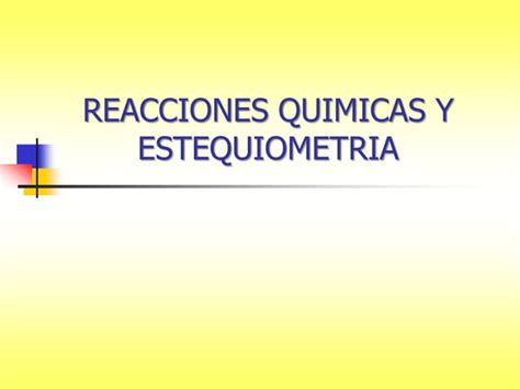 Reacciones Quimicas Y Estequiometria Resumida PPT