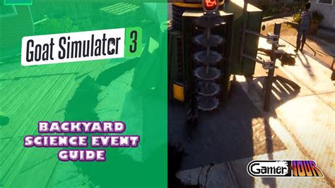 Goat Simulator 3 Backyard Science Event Guide GamerHour