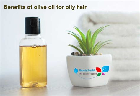 Benefits of olive oil for oily hair - health beauty