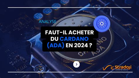 Faut Il Acheter Du Cardano ADA En 2024