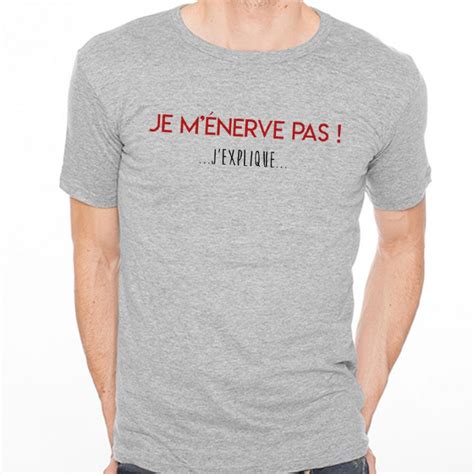 T Shirt Homme Gris Je M Nerve Pas J Explique Ketshooop T Shirts