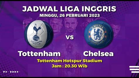 Jadwal Liga Inggris Malam Ini Big Match Derbi London Tottenham Vs