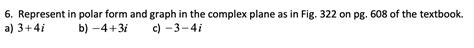 Solved 6. Represent in polar form and graph in the complex | Chegg.com