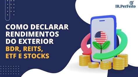 Como Declarar Rendimentos Do Exterior Irpf Bdr Reits Etf E