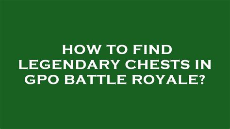 How To Find Legendary Chests In Gpo Battle Royale Youtube