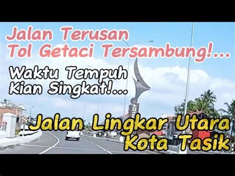 MENOLAK LUPA Jalan Terusan Tol GETACI Tersambung Sampai Ke Perbatasan