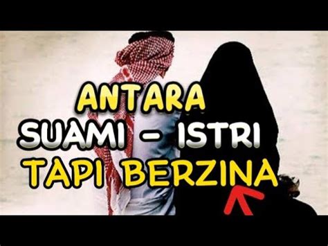 Kok Bisa Suami Istri Di Anggap Zina Wajib Tahu Youtube