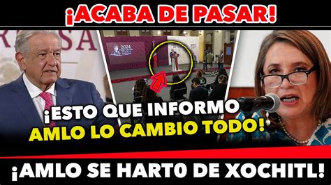 Acaba De Pasar Amlo Se Hart De Xochitl Galvez Y Le Quita Lo Hocicona