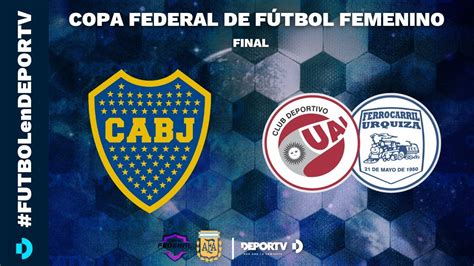 BOCA VS UAI URQUIZA FINAL COPA FEDERAL DE FÚTBOL FEMENINO