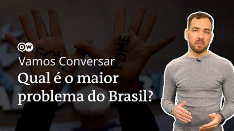 O Maior Problema Do Brasil Talvez N O Seja O Que Voc Imagina Youtube