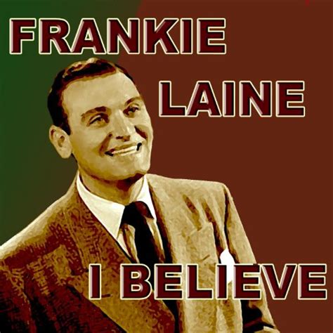 I Believe By Frankie Laine On Amazon Music Amazon Co Uk