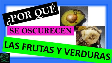 Por Qu Se Oscurecen Frutas Y Verduras Frutasverduras Oxidaci N