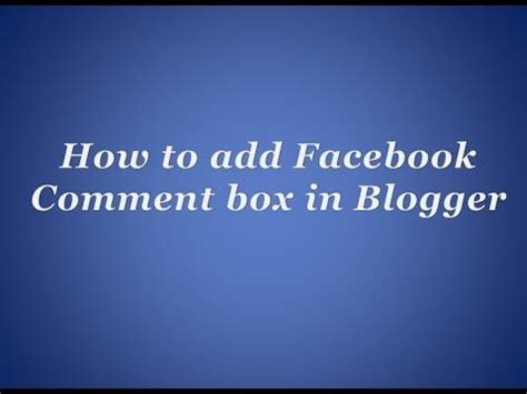 How To Add Facebook Comment Box In Blogger Blogger Ads Facebook